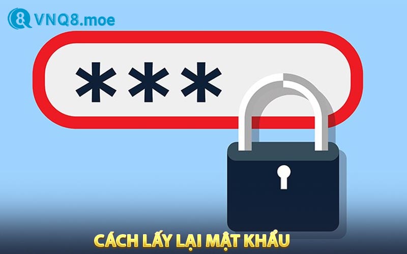Cách lấy lại mật khẩu