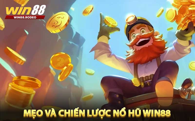 Mẹo Và Chiến Lược Nổ Hũ WIN88
