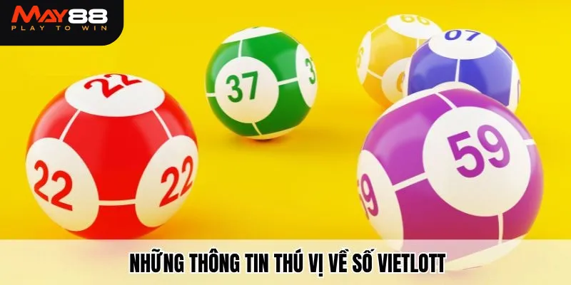 Những thông tin thú vị về số Vietlott