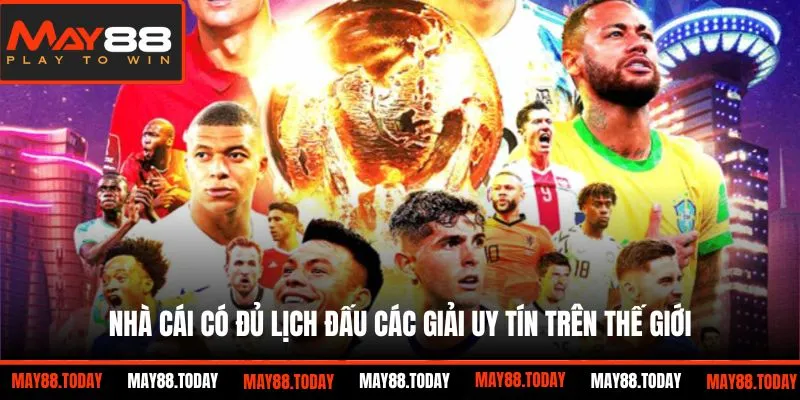 Nhà cái có đủ lịch đấu các giải uy tín trên thế giới