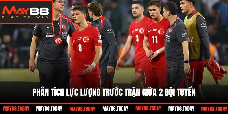 Phân tích lực lượng trước trận giữa 2 đội tuyển