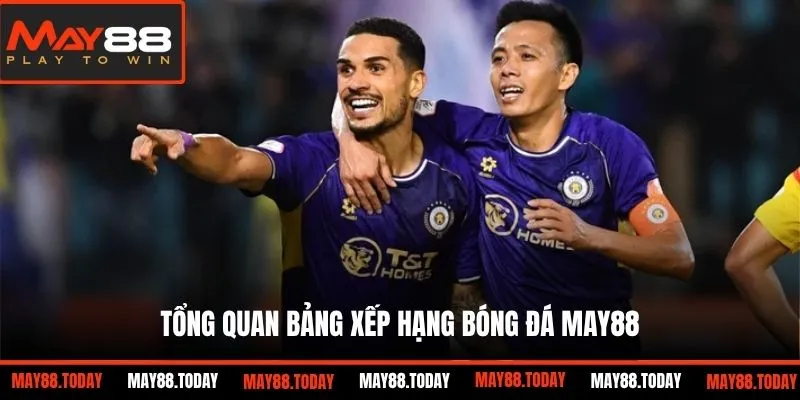 Tổng quan bảng xếp hạng bóng đá May88