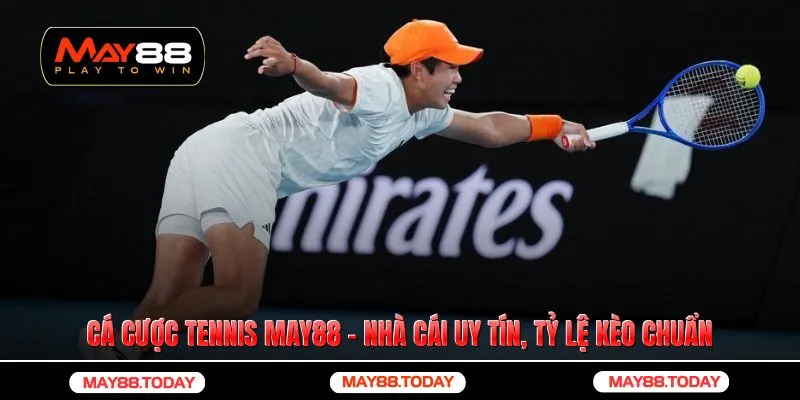 Cá Cược Tennis May88 - Nhà Cái Uy Tín, Tỷ Lệ Kèo Chuẩn