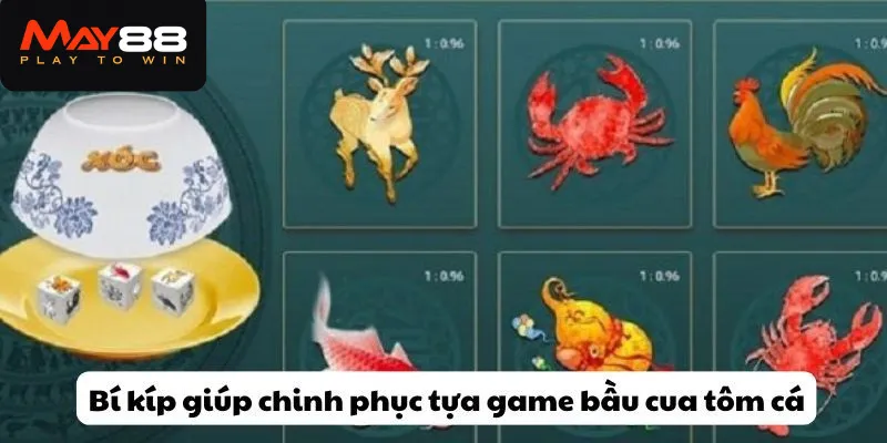 Bí kíp giúp chinh phục tựa game bầu cua tôm cá